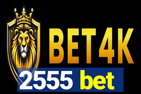 2555 bet